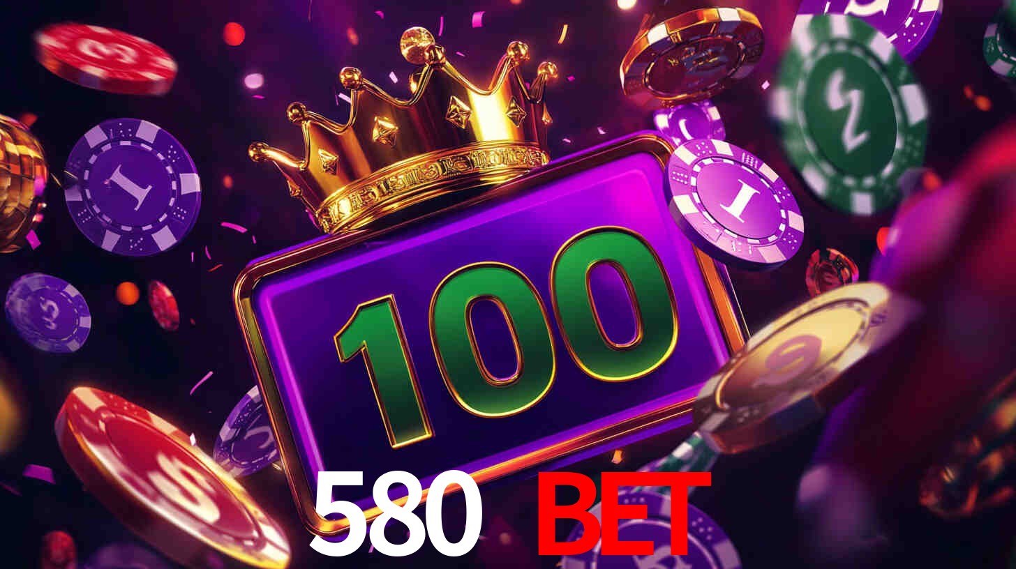 Explore as vantagens do 580 bet: serviço profissional e confiabilidade